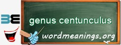 WordMeaning blackboard for genus centunculus